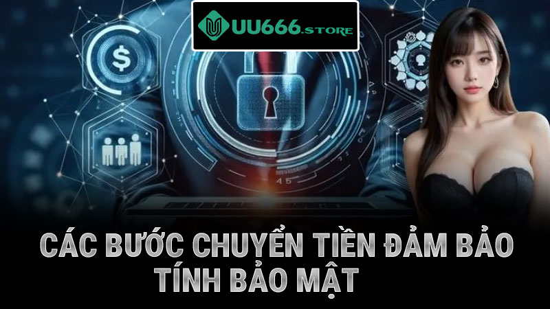 Các bước chuyển tiền đảm bảo tính bảo mật