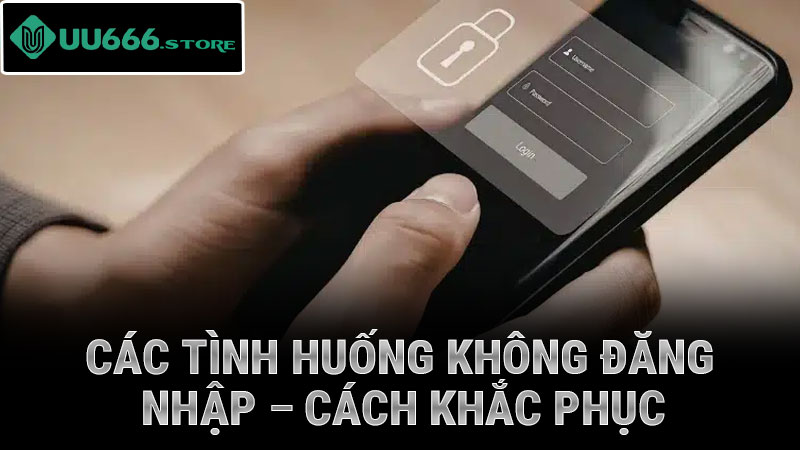 Các tình huống không đăng nhập – cách khắc phục