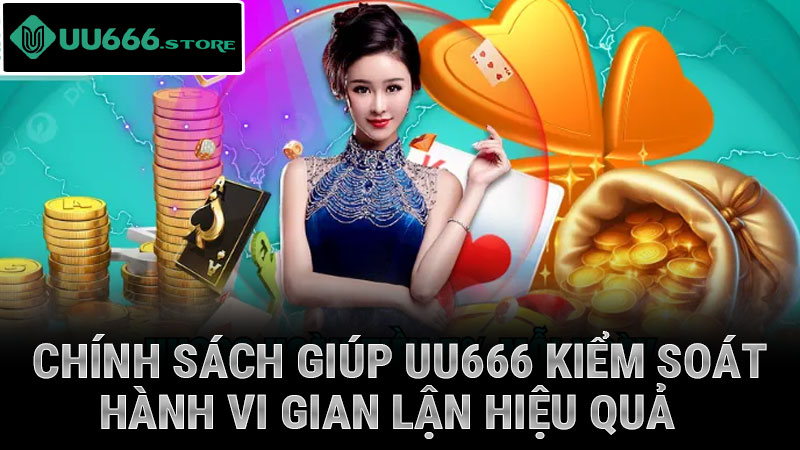 Chính sách giúp UU666 kiểm soát hành vi gian lận hiệu quả