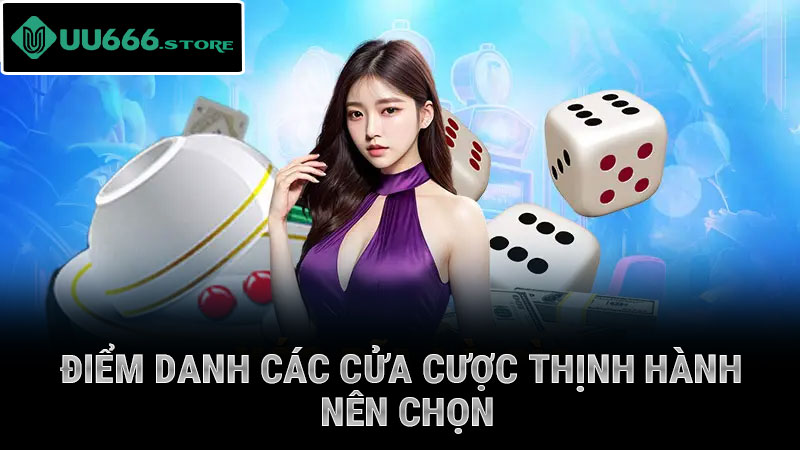 Điểm danh các cửa cược thịnh hành nên chọn