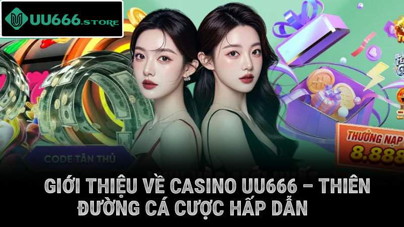 Giới thiệu về casino UU666 – Thiên đường cá cược hấp dẫn