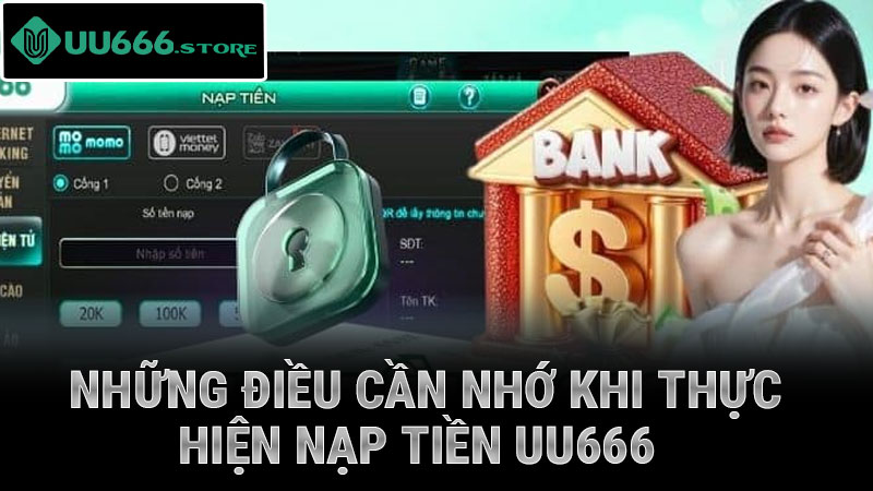Những điều cần nhớ khi thực hiện nạp tiền UU666