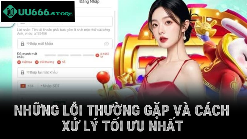 Những lỗi thường gặp và cách xử lý tối ưu nhất